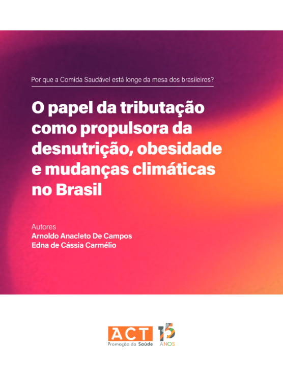 O papel da tributação como propulsora da desnutrição, obesidade e mudanças climáticas no Brasil