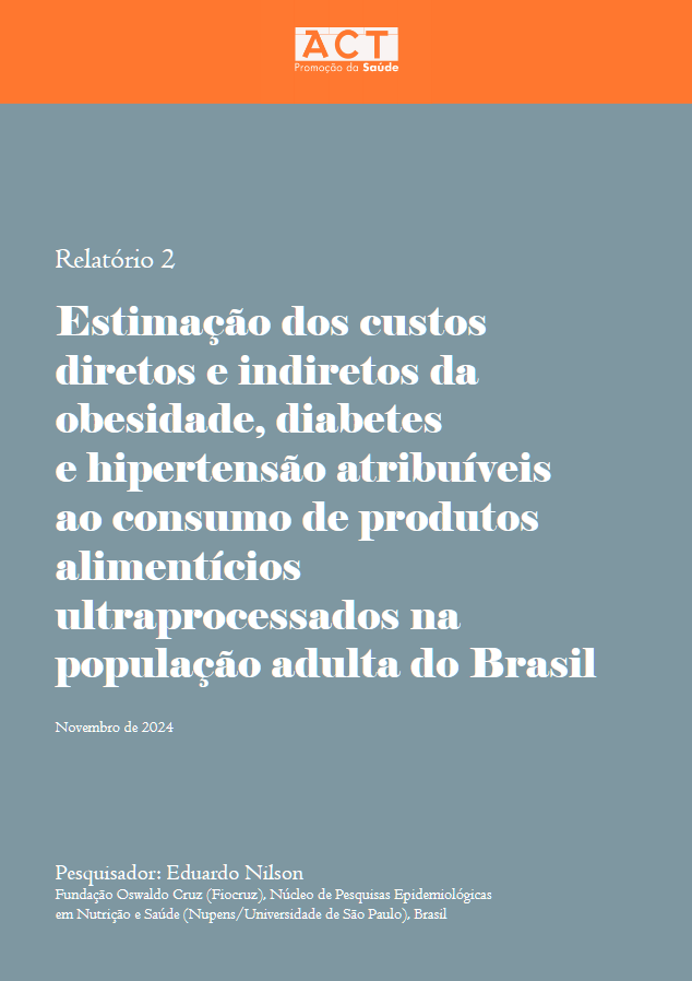 Relatório II – Estimação dos custos diretos e indiretos da obesidade, diabetes e hipertensão atribuíveis ao consumo de produtos alimentícios ultraprocessados na população adulta do Brasil.